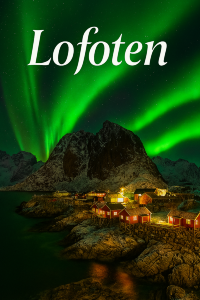 Lofoten: แสงเหนือที่โอบกอดใจกลางขุนเขาและทะเล