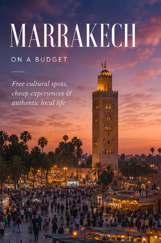 Marrakech on a Budget: Free Cultural Spots & Cheap Things To Do