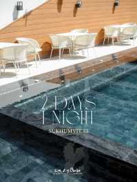 Staycation 2 วัน 1 คืน ใจกลางสุขุมวิท 