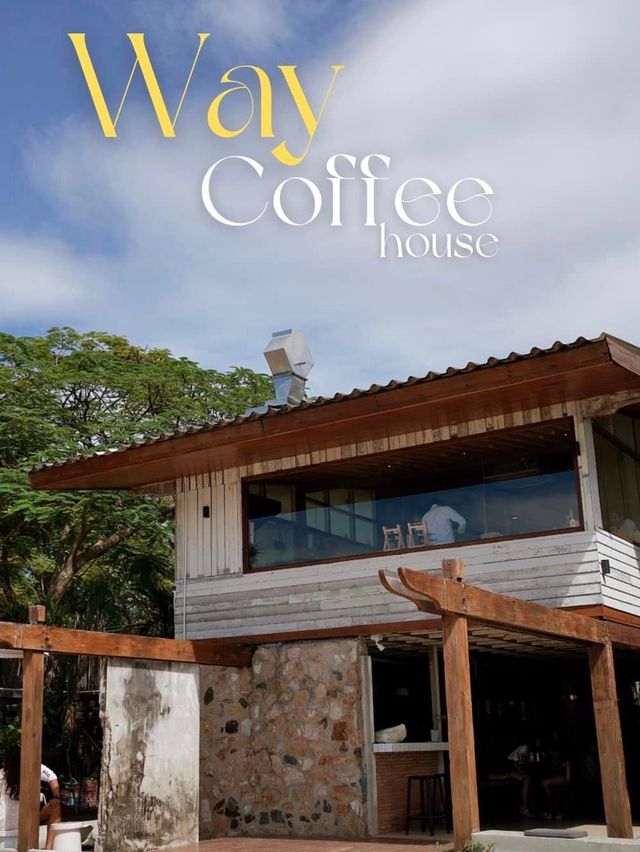 Way coffee house คาเฟ่เล็กๆริมทะเลหาดวอนนภา