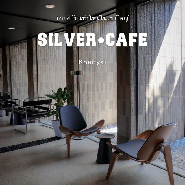 Silver •Cafe คาเฟ่ลับแห่งใหม่แห่งเขาใหญ่ 