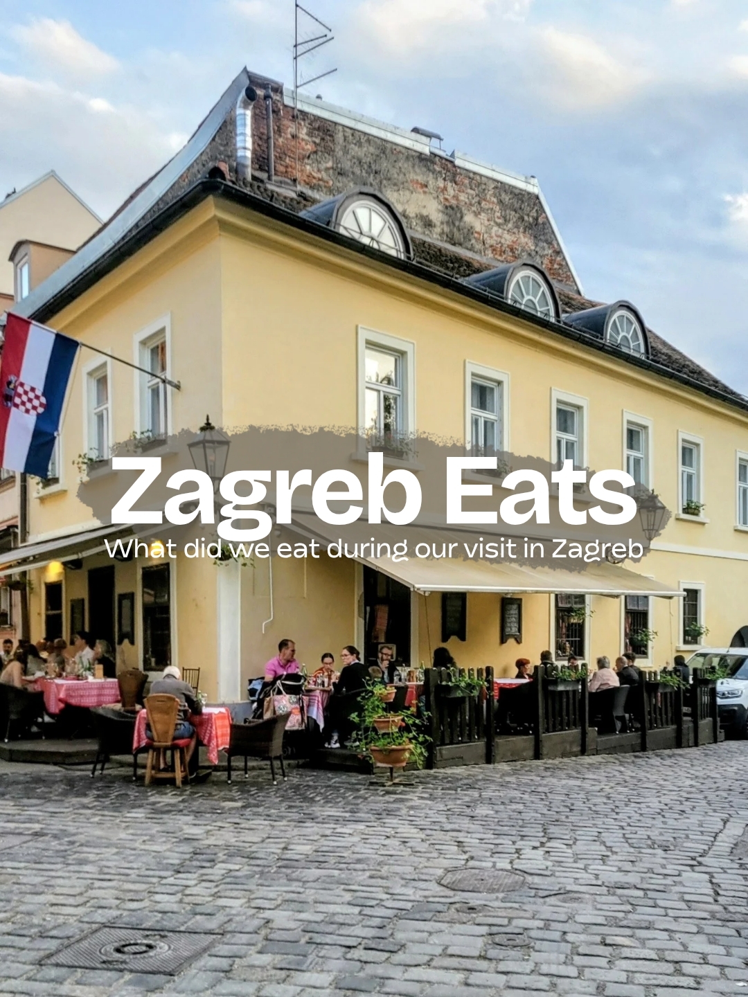 Zagreb Eats - what did we eat during our visit in Zagreb?