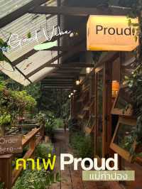 ProudProudProud คาเฟ่แม่กำปอง 🌳🌸