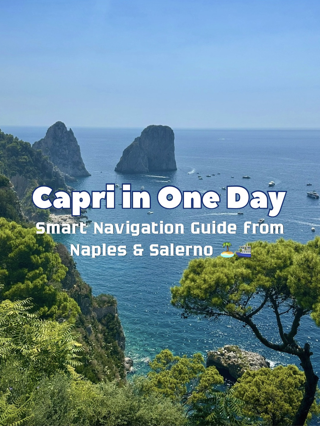 Capri in One Day: Smart Navigation Guide from Naples & Salerno 🏝️⛴️