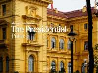 The Presidential Palace - อาคารสีเหลืองอันงดงาม