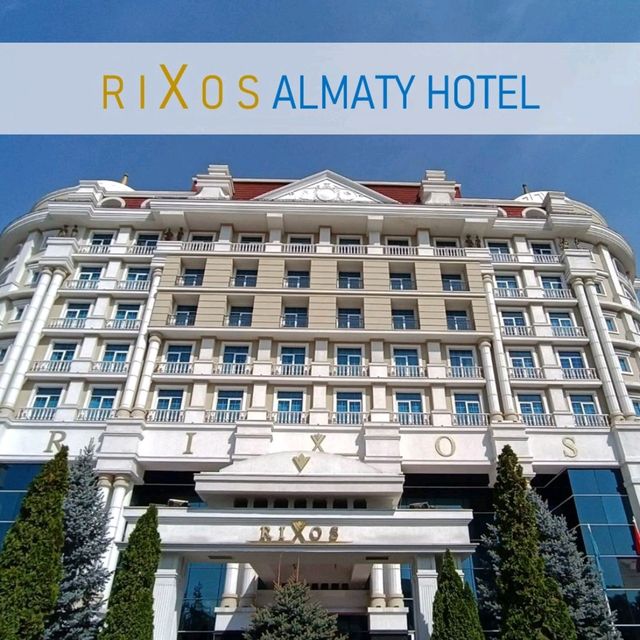 RIXOS Almaty Hotel โรงแรม 5ดาวคู่เมืองอัลมาตี