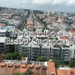 Things To Do in East of Singapore