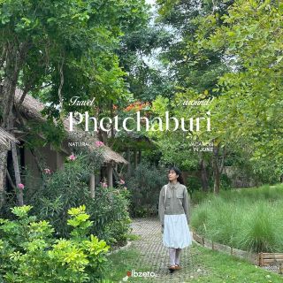 15 locations in Phetchaburi that are so good 🫶🏻🌳