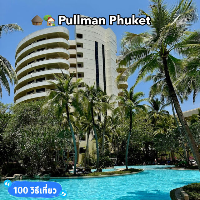 🛖🏡 Pullman Phuket Karon Beach Resort 