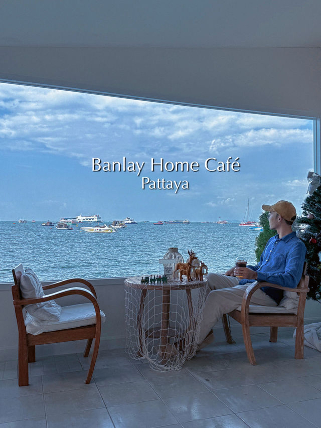 Banlay Home Café คาเฟ่พัทยาวิวทะเลสุดชิล 🌊