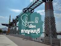  Skywalk กาญจนบุรี 🌉✨