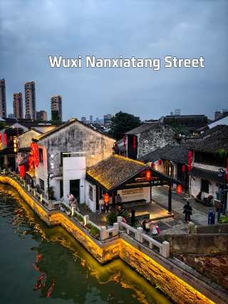 Wuxi Nanxiatang Street | Vibrant local life by the Ancient Grand Canal, a must-visit!