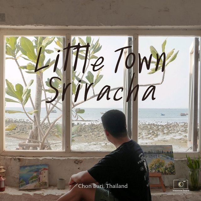 Little Town Sriracha คาเฟ่สุดชิวริมทะเลศรีราชา