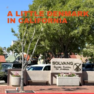 Don't Skip Solvang: California's Danish Capital
