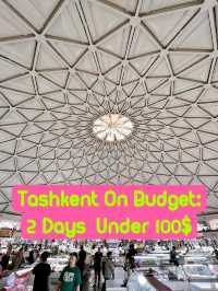 🇺🇿✨ Tashkent on a Budget: 2 Days Under $100