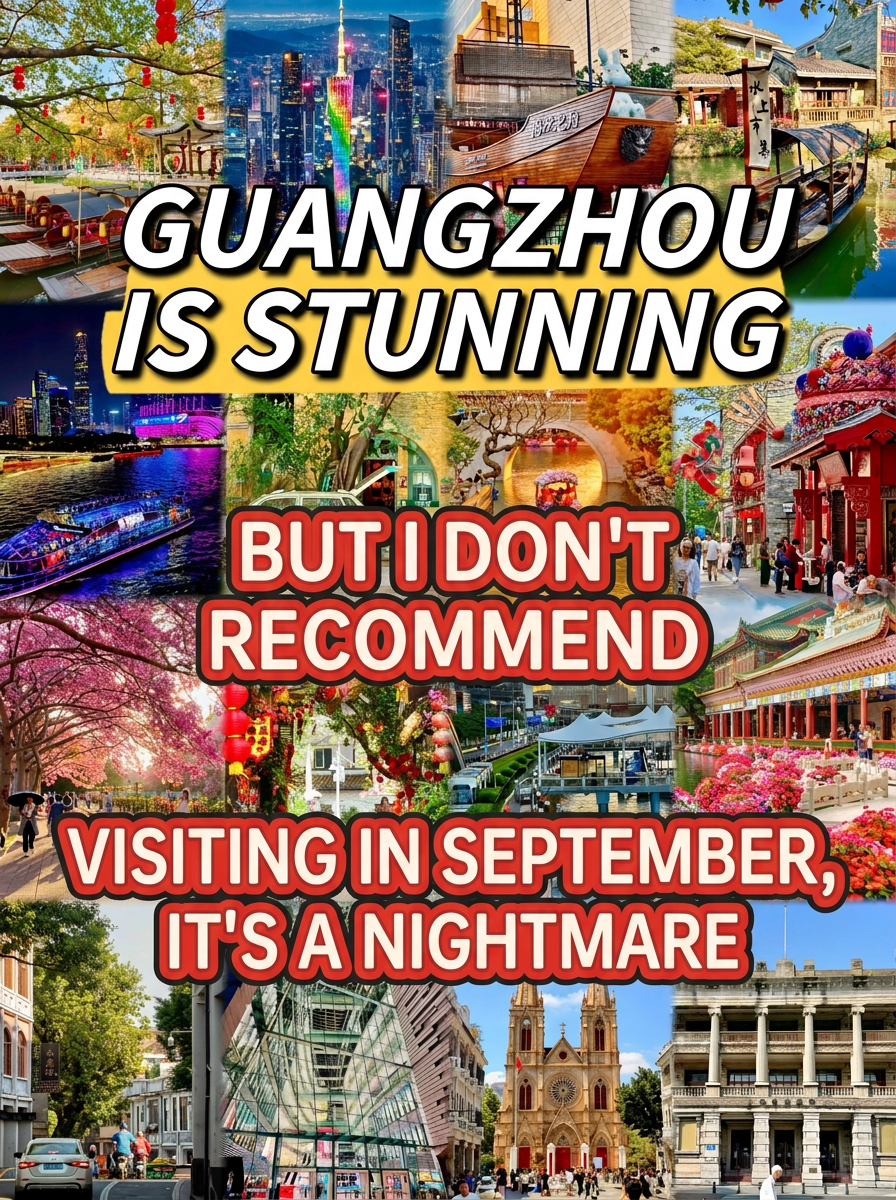Guangzhou is beautiful, but I don't recommend visiting in September because I'm afraid you'll get hooked!