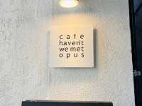 【cafe haven't we met opus】