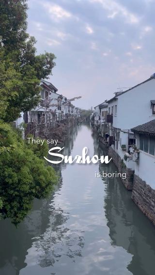 They say Suzhou is boring