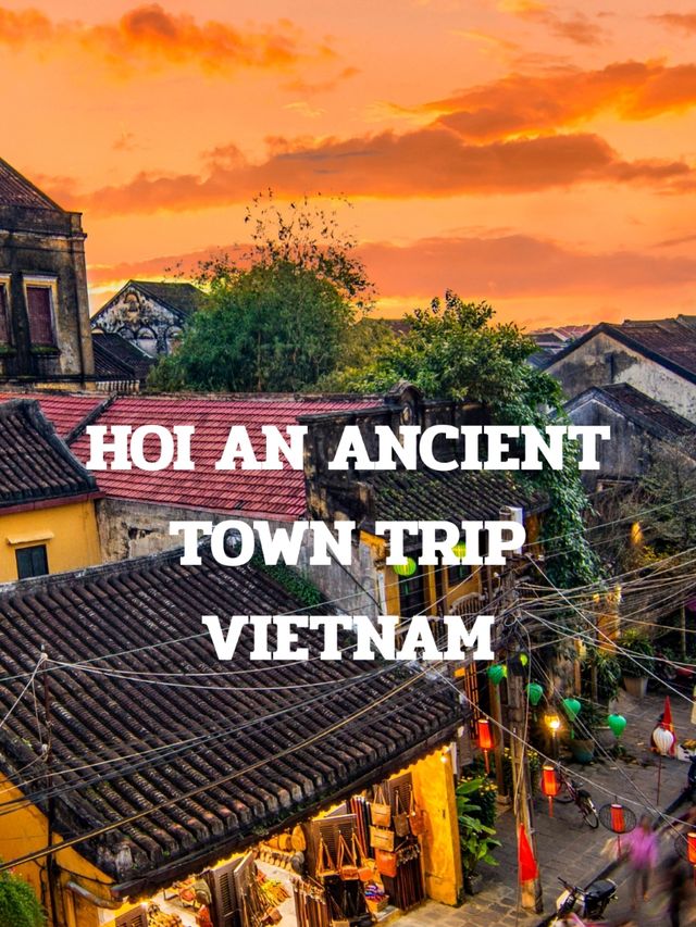 HOI AN ANCIENT TOWN TRIP