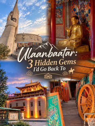 Ulaanbaatar: 3 Hidden Gems I’d Go Back To