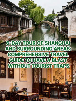 The ultimate 6-day guide to Shanghai and beyond—save this for later