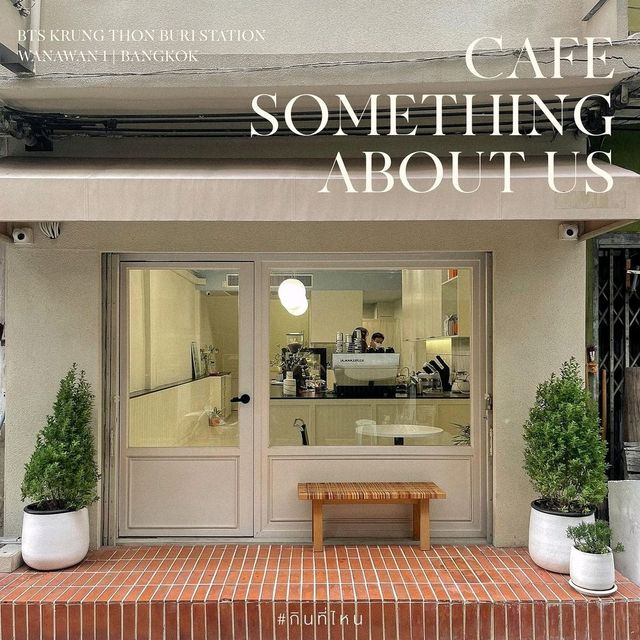 cafe something about us • thonburi, bkk