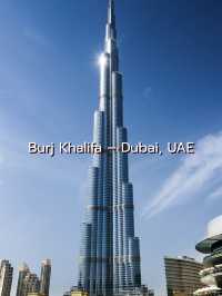 Burj Khalifa – Dubai, UAE