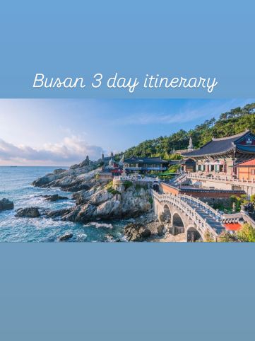 🇰🇷 Busan in 3 Days: The Perfect First-Timer’s Itinerary