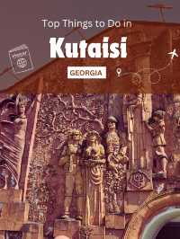 Top Things to Do in Kutaisi, Georgia 🇬🇪