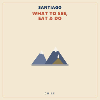 Santiago — What to See, Eat & Do