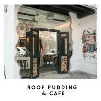 Roof Pudding & Cafe คาเฟ่ขนมหวานใจกลางเมือง