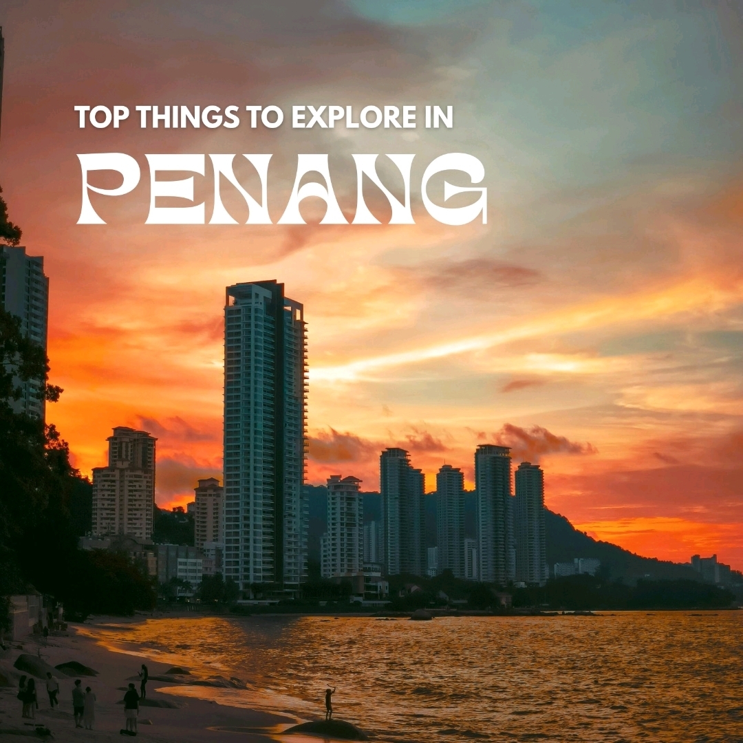 Must-Do Things in Penang🌴🇲🇾