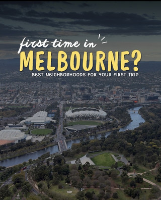 First Time in Melbourne? Best Neighborhoods for Your First Trip