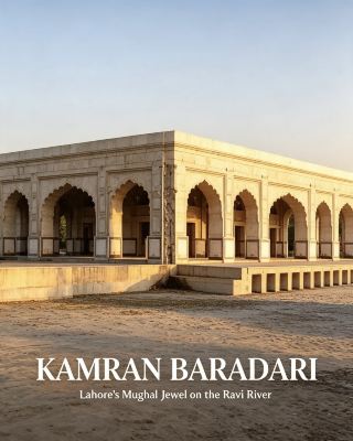 Kamran’s Baradari: Lahore’s Riverside Gem