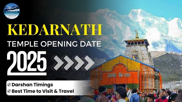 Kedarnath Temple Opening Date 2025: Darshan Timings, Best Time to Visit & Travel