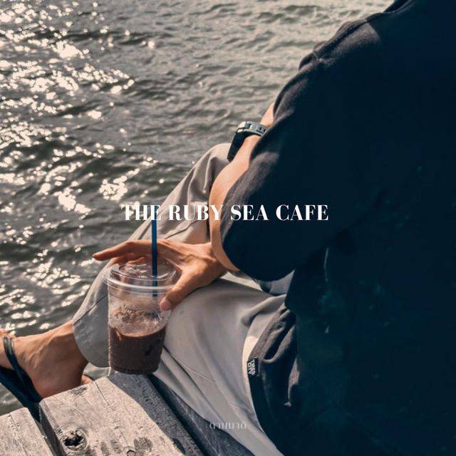 The Ruby Sea Cafe 💙🌊 คาเฟ่ลับบรรยากาศดี ติดทะเล