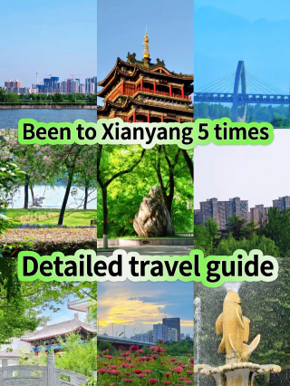 Visited Xianyang 5 times and summarized this guide.
