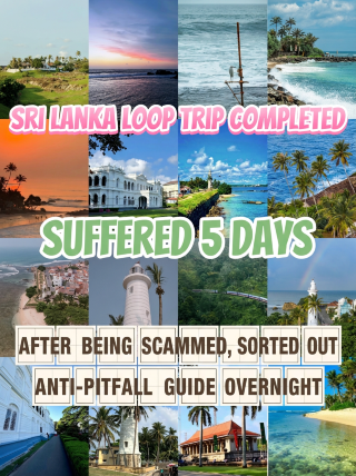 Sri Lanka trip is back! 5 tough days, stayed up all night to organize a pitfall avoidance guide after being scammed