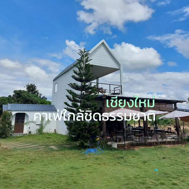 คาเฟ่ใกล้ชิดธรรมชาติที่เชียงใหม่ 🍃
