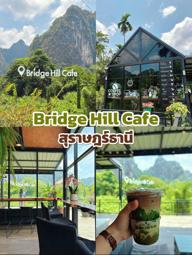 Bridge Hill Cafe คาเฟ่วิวดี สุราษฎร์ธานี