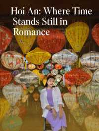 Hoi An: Where Time Stands Still in Romance