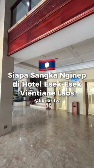Siapa Sangka Nginep di Hotel Esek-Esek Vientiane Laos
