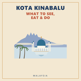 Hal yang Dapat Dilihat, Dimakan & Dilakukan di Kota Kinabalu