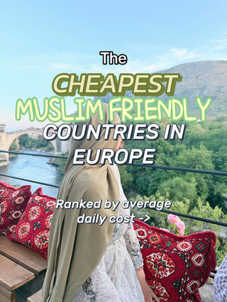 The CHEAPEST Muslim‑friendly countries in Europe - ranked by average daily cost. 