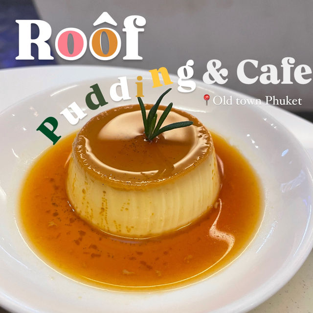 Roôf pudding & cafe 📍คาเฟ่กลางใจ Old town Phuket