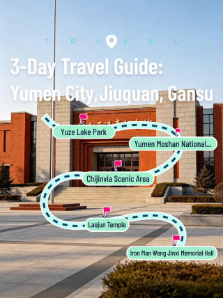 3-day travel guide for Yumen, Jiuquan, Gansu Province