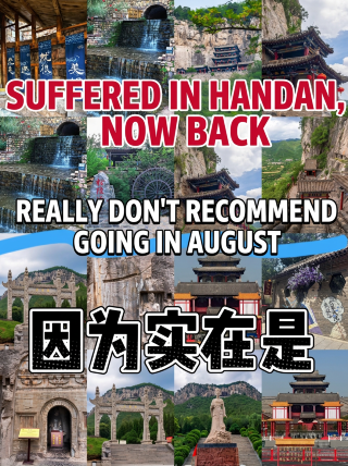 Endured hardship in Handan and just got back. I really don’t recommend going in August because it’s just…