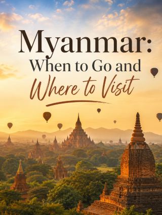 Myanmar: When to Go and Where to Visit