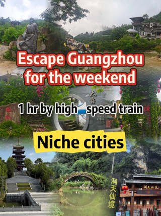 Escape Guangzhou for the weekend | Hidden gems reachable by a 1-hour high-speed train
