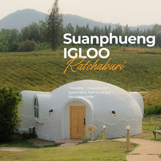 Suanphueng IGLOO สวนผึ้ง 🏔️🤍
